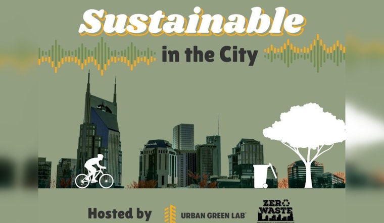 Nashville's New Podcast 'Sustainable in the City' Spotlights Local Eco Efforts