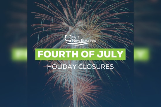 New Braunfels Announces July 4 City Office Closures; Essential Services to Operate