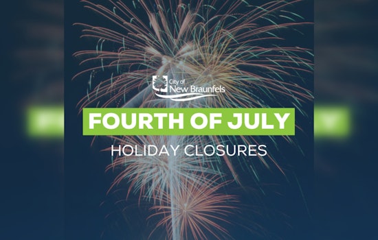 New Braunfels Announces July 4 City Office Closures; Essential Services to Operate