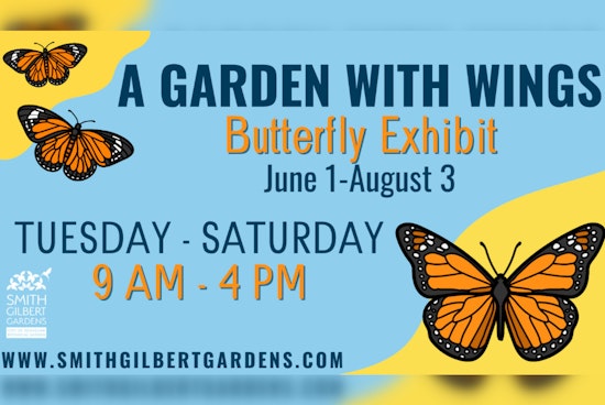 Smith-Gilbert Gardens Unveils "A Garden with Wings Butterfly Exhibit" for Summer Nature Exploration