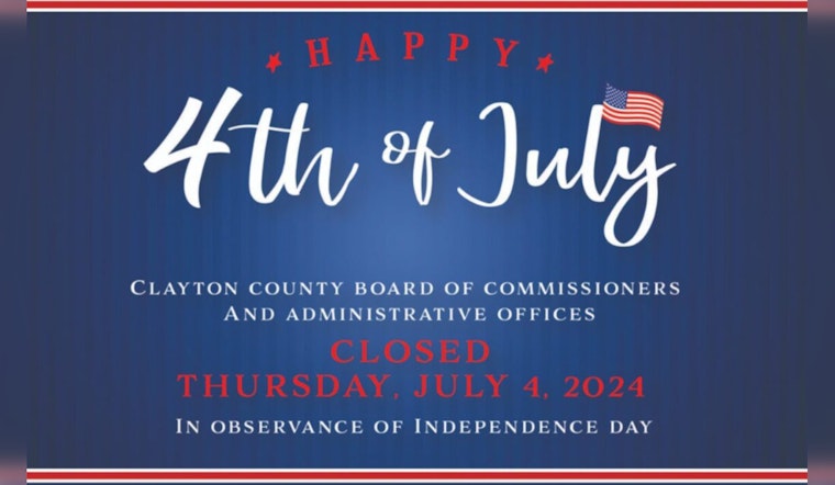 Clayton County Announces Independence Day Closure of Administrative Offices