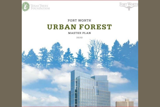 Fort Worth City Council Adopts Urban Forest Master Plan to Bolster Tree Canopy and Greenery