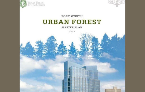 Fort Worth City Council Adopts Urban Forest Master Plan to Bolster Tree Canopy and Greenery