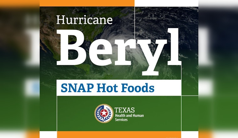 Gov. Abbott and Texas HHSC Enable SNAP Recipients to Purchase Hot Meals in 36 Counties Affected by Hurricane Beryl