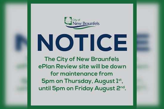New Braunfels Announces ePlan Review Site Downtime Due to Server Maintenance, Permit Portal Remains Open