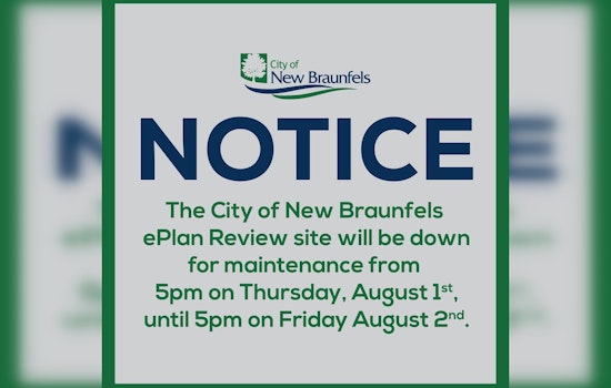 New Braunfels Announces ePlan Review Site Downtime Due to Server Maintenance, Permit Portal Remains Open