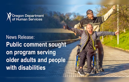 ODHS Seeks Public Input on Oregon Project Independence Medicaid Program for Seniors and Disabled Individuals