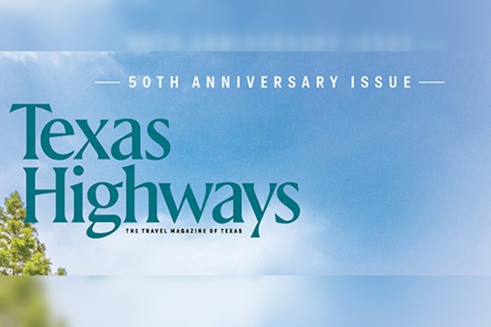 "Texas Highways" Magazine Celebrates 50 Years with Redesign and Record Ad Revenue