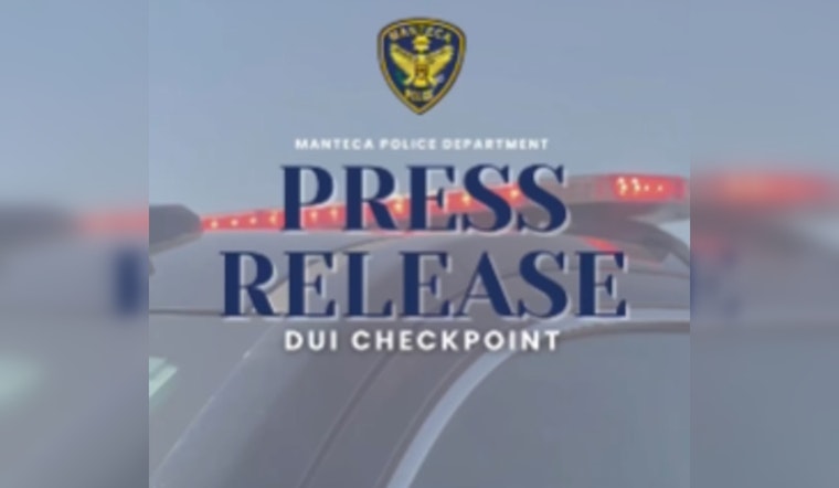 Manteca PD to Conduct DUI Checkpoint on August 30, Promotes Sober Driving Awareness
