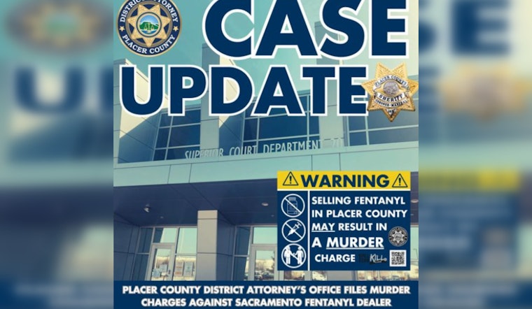 Placer County DA Charges Sacramento Man With Murder in Fentanyl Death, Unveils Aggressive Opioid Battle Strategy