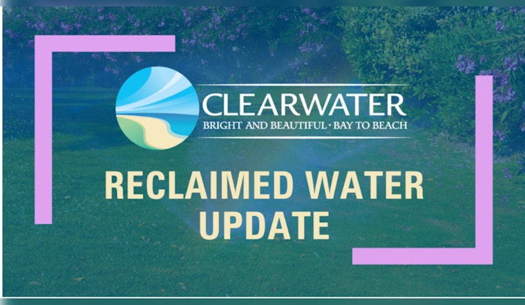 Reclaimed Water Service Partially Restored in Clearwater Neighborhoods Full Recovery Underway