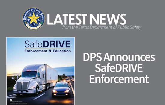 Texas DPS and Highway Patrol Launch SafeDRIVE Operation on Major Interstates to Tackle Rising CMV Collision Rates