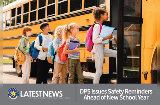 Texas DPS Urges Vigilance and Safety Ahead of New School Year
