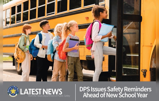 Texas DPS Urges Vigilance and Safety Ahead of New School Year
