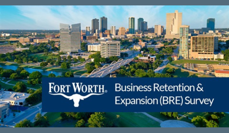 Fort Worth Launches Business Retention & Expansion Survey to Bolster Local Economy and Workforce Development