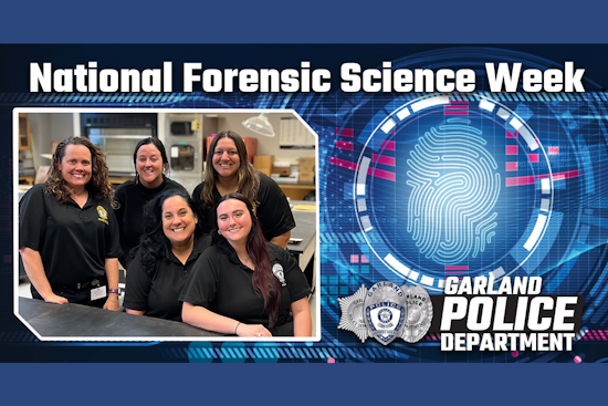 Garland Police Department Highlights Forensic Heroes During National Forensic Science Week