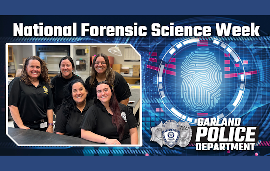 Garland Police Department Highlights Forensic Heroes During National Forensic Science Week