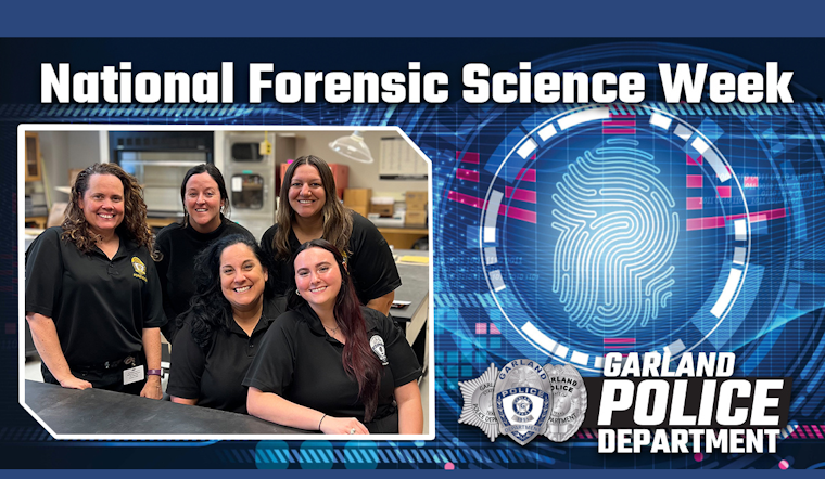 Garland Police Department Highlights Forensic Heroes During National Forensic Science Week