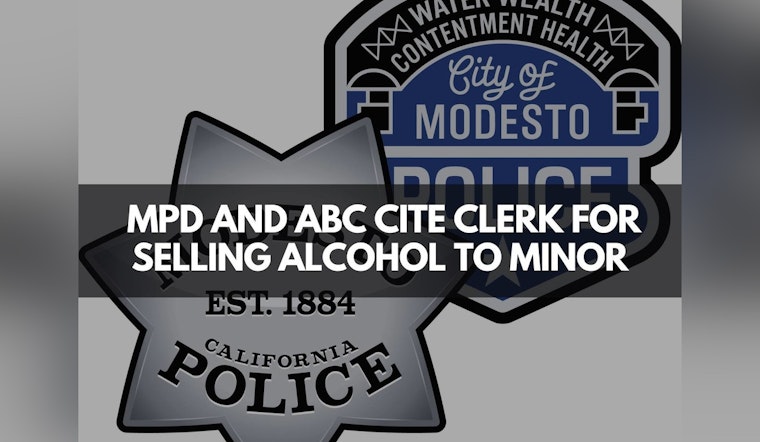 Modesto Clerk Cited in Underage Alcohol Sale Sting, Police and ABC Enforce Minor Decoy Operations