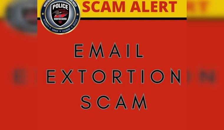 Murfreesboro Police Issue Alert on Sophisticated Email Extortion Scam Threatening Residents
