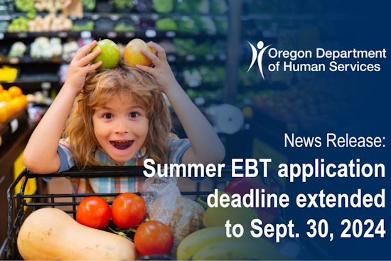 Oregon Extends Summer EBT Application Deadline to September 30, Offering $120 Per Child for Groceries