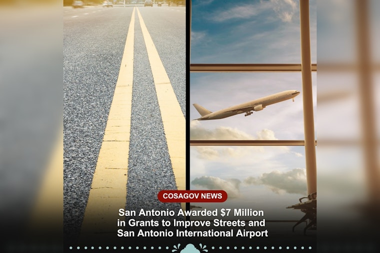 San Antonio Secures $7 Million in Federal Grants to Enhance City Streets and Airport Upgrades