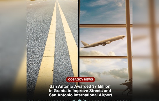 San Antonio Secures $7 Million in Federal Grants to Enhance City Streets and Airport Upgrades