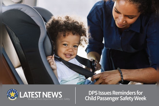 Texas DPS Stresses Importance of Car Seat Safety During Child Passenger Safety Week