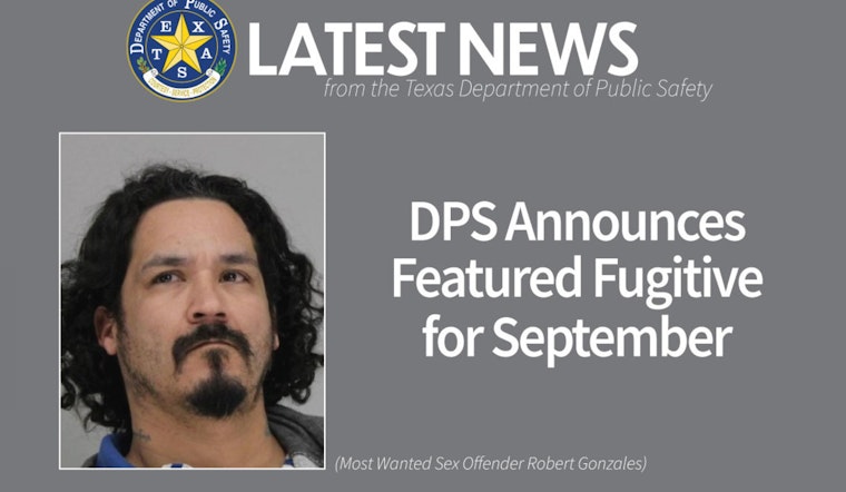 Texas DPS Ups Reward for Capture of Most Wanted Sex Offender Robert Gonzales from McLennan County