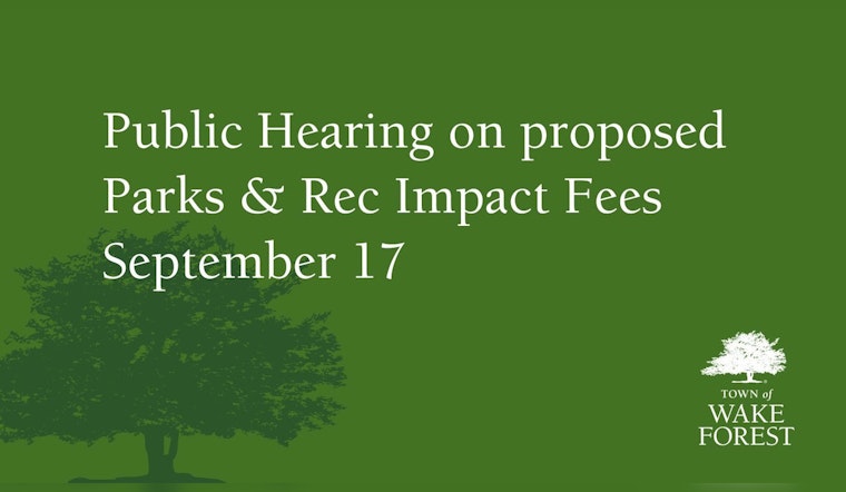Wake Forest to Hold Public Hearing on Proposed Parks & Recreation Impact Fees Amid Development Boom