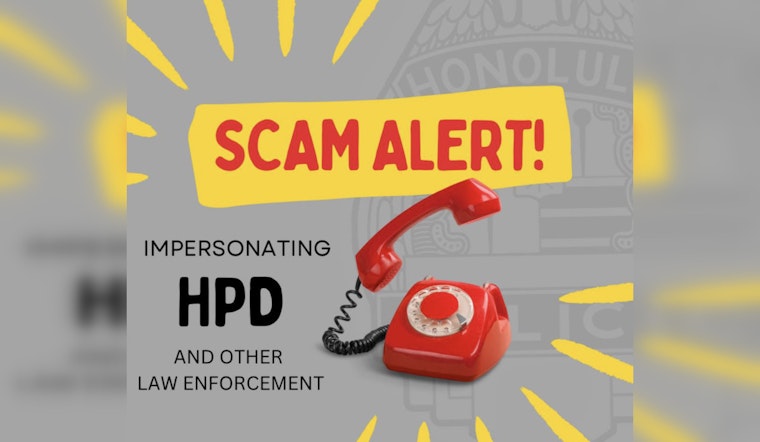 Honolulu Police Department Alerts Public to Scammer Impersonations Demanding Payment for Fake Warrants