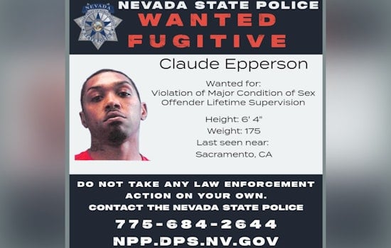 Nevada State Police Launch #FugitiveFriday Campaign to Track Wanted Sex Offender Last Seen Near Sacramento