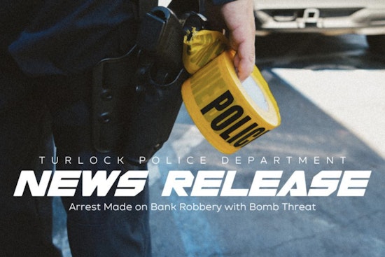 Turlock Bank Robbery Suspect Arrested After Fake Bomb Threat on New Year's Eve