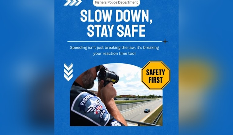Fishers Police Urges Teen Drivers to Slow Down: "Speeding isn’t just breaking the law, it’s breaking reaction time"