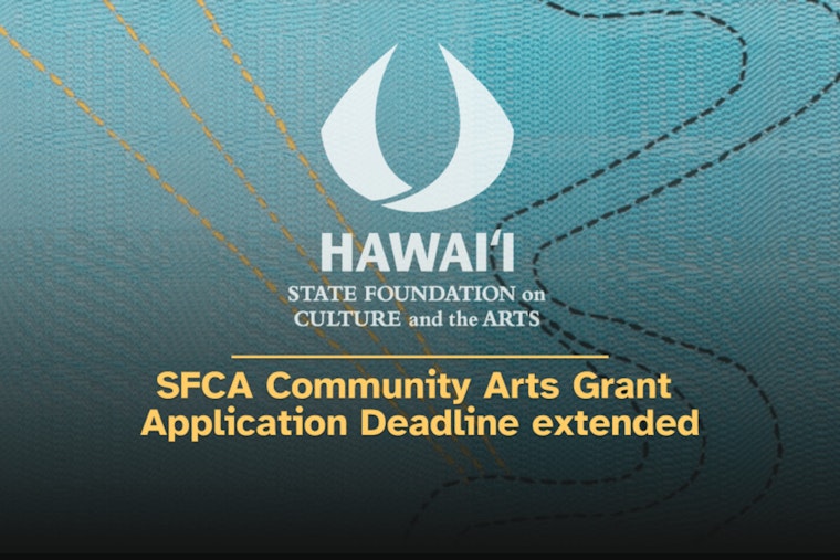 Hawaii State Foundation on Culture and the Arts Extends Deadline for Community Arts Grants Program Applications