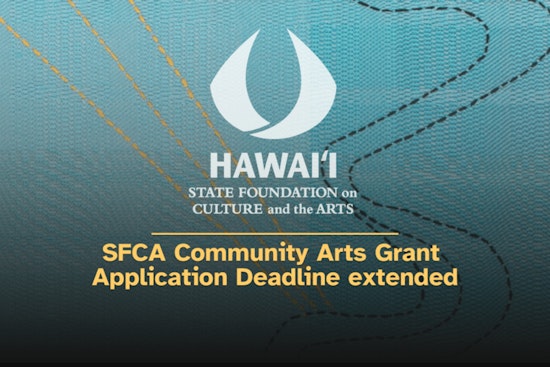 Hawaii State Foundation on Culture and the Arts Extends Deadline for Community Arts Grants Program Applications