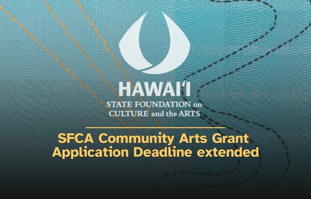 Hawaii State Foundation on Culture and the Arts Extends Deadline for Community Arts Grants Program Applications