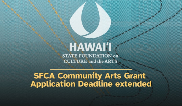 Hawaii State Foundation on Culture and the Arts Extends Deadline for Community Arts Grants Program Applications