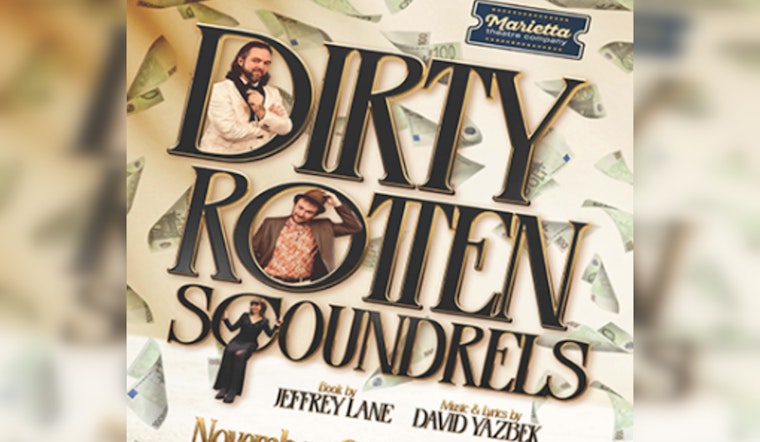 Marietta Theatre Company Presents "Dirty Rotten Scoundrels" for a Limited Run of Laughter and Deceit