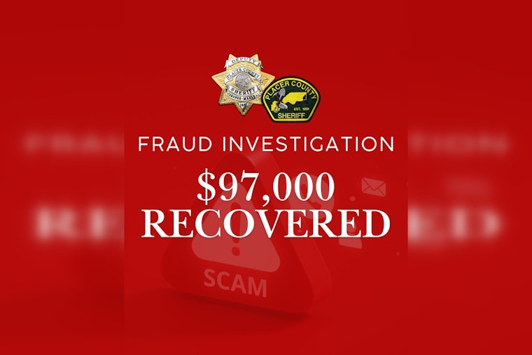 Placer County Sheriff's Office Recovers $97,000 for Victim of Elaborate Bank Scam in Granite Bay