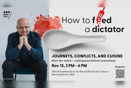 Explore Culinary Secrets of Dictators with Author Witold Szablowski at Round Rock Public Library Event