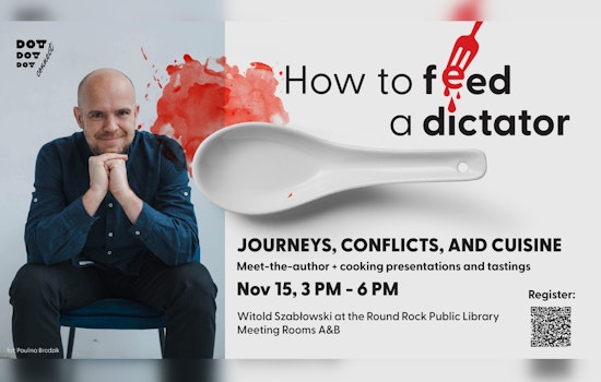 Explore Culinary Secrets of Dictators with Author Witold Szablowski at Round Rock Public Library Event