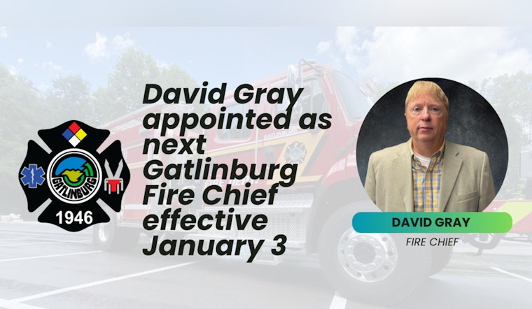 Gatlinburg Names David M. Gray as New Fire Chief, Ushering in Era of Experienced Leadership>
