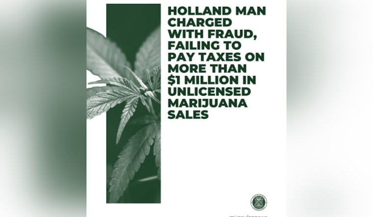 Holland Man Charged with Fraud and Tax Evasion on Over $1.1 Million in Marijuana Sales