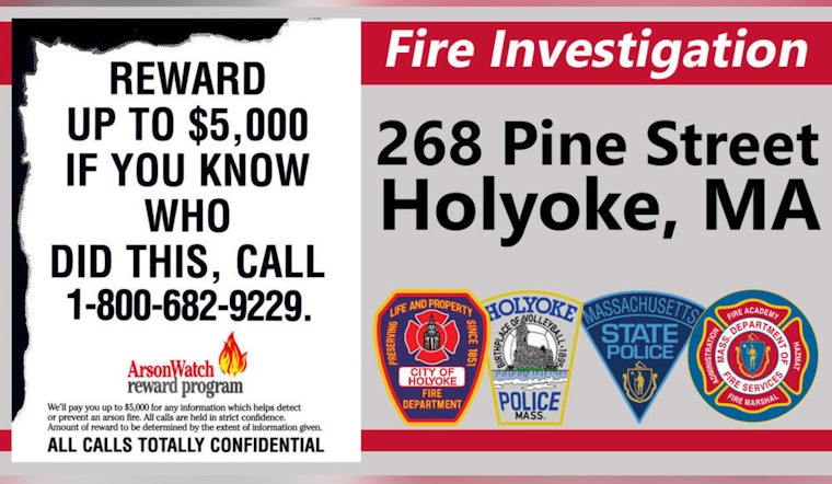 Holyoke Authorities Seek Public Aid in Arson Investigation of Pine Street Fire, $5,000 Reward Offered