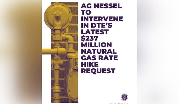 Michigan AG Dana Nessel Vows to Scrutinize DTE Gas's Proposed $237M Rate Hike Amid Rising Energy Costs
