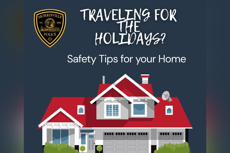 Morrisville Police Share Essential Home Security Tips for Holiday Travelers