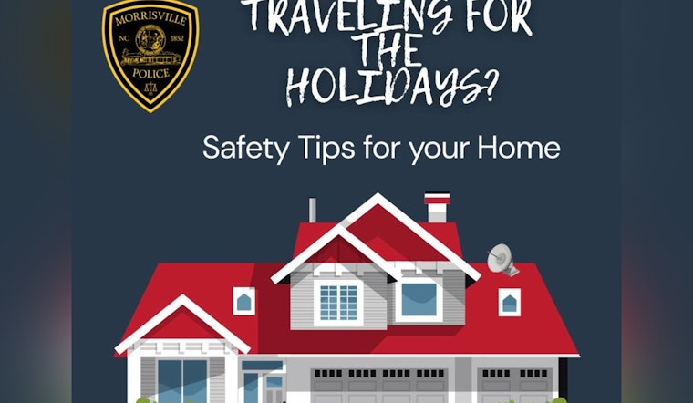 Morrisville Police Share Essential Home Security Tips for Holiday Travelers