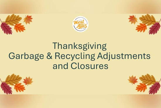 West Allis Announces Thanksgiving Week Garbage and Recycling Schedule Changes