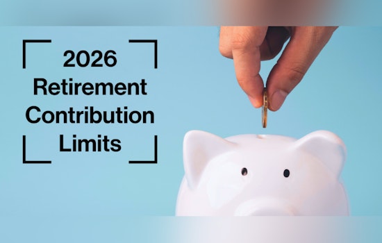 2026 Retirement Contribution Limits Announced, Residents Take Note of Changes